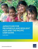 Japan Fund for Prosperous and Resilient Asia and the Pacific User Guide (eBook, ePUB)