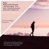 My Mysterious Journey To An Unknown Destination (eBook, ePUB)
