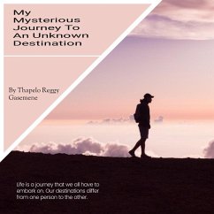 Cover My Mysterious Journey To An Unknown Destination (eBook, ePUB)
