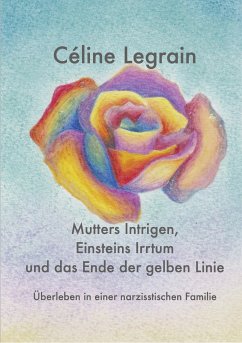 Mutters Intrigen, Einsteins Irrtum und das Ende der gelben Linie (eBook, ePUB) - Legrain, Céline