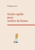 Guide rapide pour arrêter de fumer (eBook, ePUB) Guide rapide pour arrêter de fumer (eBook, ePUB)