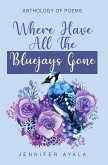 Where Have All The Bluejays Gone (eBook, ePUB)