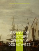 Abrégé de l'histoire générale des voyages (eBook, ePUB) Abrégé de l'histoire générale des voyages (eBook, ePUB)