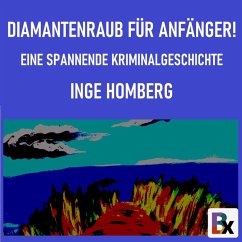 Diamantenraub für Anfänger! (MP3-Download) - Homberg, Inge