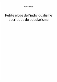 Petite éloge de l'individualisme et critique du popularisme (eBook, ePUB) - Bruzel, Arthur