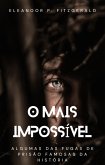 O mais impossível: algumas das fugas de prisão famosas da história (eBook, ePUB) O mais impossível: algumas das fugas de prisão famosas da história (eBook, ePUB)