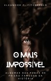 O mais impossível: algumas das fugas de prisão famosas da história (eBook, ePUB)