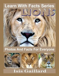 Lions Photos and Facts for Everyone (Learn With Facts Series, #24) (eBook, ePUB) - Gaillard, Isis