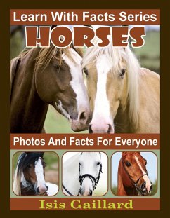 Horses Photos and Facts for Everyone (Learn With Facts Series, #21) (eBook, ePUB) - Gaillard, Isis