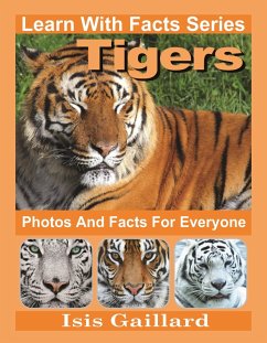 Tigers Photos and Facts for Everyone (Learn With Facts Series, #33) (eBook, ePUB) - Gaillard, Isis