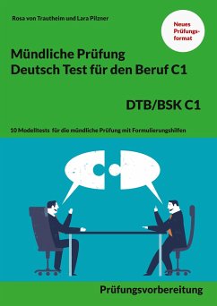 Mündliche Prüfung Deutsch für den Beruf DTB/BSK C1 - von Trautheim, Rosa;Pilzner, Lara