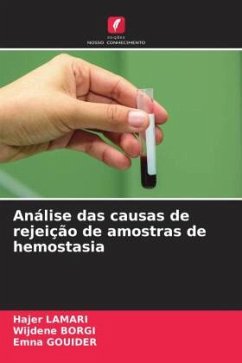 Análise das causas de rejeição de amostras de hemostasia - Lamari, Hajer;Borgi, Wijdene;Gouider, Emna