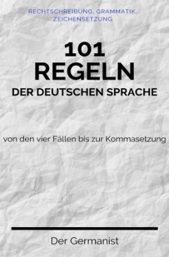 101 Regeln der deutschen Sprache - Der Germanist