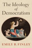 The Ideology of Democratism (eBook, ePUB)