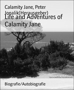 Life and Adventures of Calamity Jane (eBook, ePUB) - Jane, Calamity; Jonalik, Peter