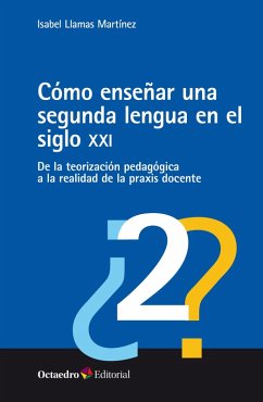 Cómo enseñar una segunda lengua en el siglo XXI (eBook, ePUB) - Llamas Martínez, Isabel