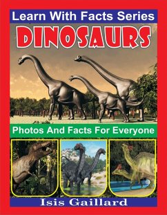 Dinosaurs Photos and Facts for Everyone (Learn With Facts Series, #13) (eBook, ePUB) - Gaillard, Isis