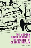 The Modern Brass Ensemble in Twentieth-Century Britain (eBook, ePUB)