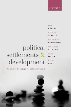 Political Settlements and Development (eBook, PDF) - Kelsall, Tim; Schulz, Nicolai; Ferguson, William D.; Vom Hau, Matthias; Hickey, Sam; Levy, Brian