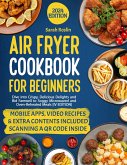 Air Fryer Cookbook for Beginners: Dive into Crispy, Delicious Delights and Bid Farewell to Soggy Microwaved and Oven-Reheated Meals [IV EDITION] (eBook, ePUB)