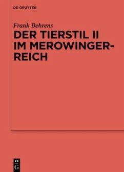 Der Tierstil II im Merowingerreich - Behrens, Frank