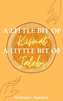 A little bit of Kismat, A little bit of Jalebi. (eBook, ePUB) - Ayesha, Muskaan