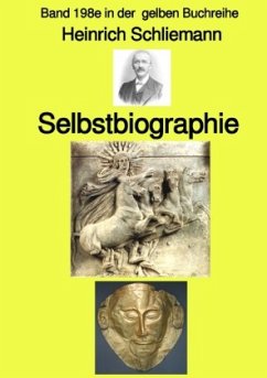 Selbstbiographie - Band 198e in der gelben Buchreihe - Farbe - bei Jürgen Ruszkowski - Schliemann, Heinrich