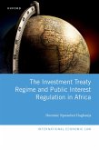 The Investment Treaty Regime and Public Interest Regulation in Africa (eBook, ePUB)