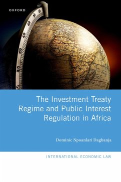 The Investment Treaty Regime and Public Interest Regulation in Africa (eBook, ePUB) - Dagbanja, Dominic Npoanlari