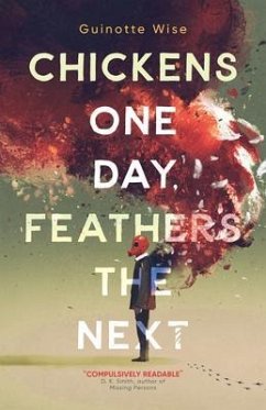 Chickens One Day, Feathers the Next (eBook, ePUB) - Wise, Guinotte
