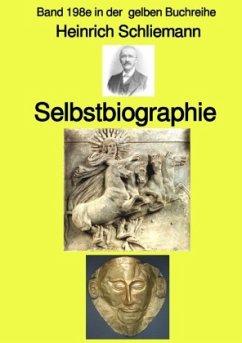Selbstbiographie - Band 198e in der gelben Buchreihe - bei Jürgen Ruszkowski - Schliemann, Heinrich