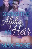 Giving the Alpha an Heir (MM Omega Mpreg Romance) (eBook, ePUB)