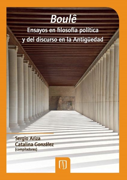 Boulê. Ensayos en filosofía política y del discurso en la antigüedad (eBook, PDF) Boulê. Ensayos en filosofía política y del discurso en la antigüedad (eBook, PDF)