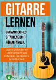 Gitarre lernen - umfangreiches Gitarrenbuch für Anfänger und Wiedereinsteiger
