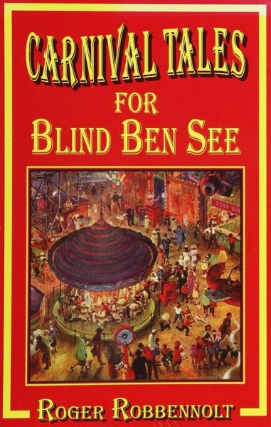 Carnival Tales for Blind Ben See (Parables from the Heart Land, #4) (eBook, ePUB) Carnival Tales for Blind Ben See (Parables from the Heart Land, #4) (eBook, ePUB)