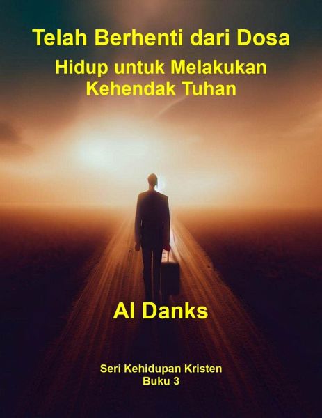 Telah Berhenti dari Dosa: Hidup untuk Melakukan Kehendak Tuhan (Seri Kehidupan Kristen, #3) (eBook, ePUB) Telah Berhenti dari Dosa: Hidup untuk Melakukan Kehendak Tuhan (Seri Kehidupan Kristen, #3) (eBook, ePUB)