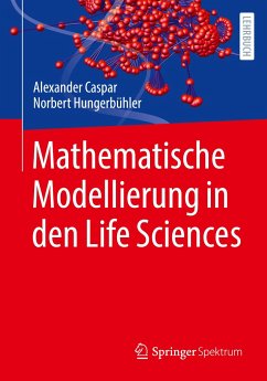 Mathematische Modellierung in den Life Sciences - Hungerbühler, Norbert; Caspar, Alexander