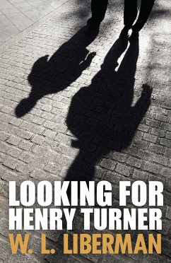 Looking For Henry Turner (eBook, ePUB) - Liberman, W.L.