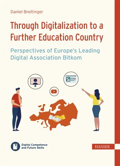 Through Digitalization to a Further Education Country – Perspectives of Europe’s Leading Digital Association Bitkom (eBook, PDF) - Breitinger, Daniel