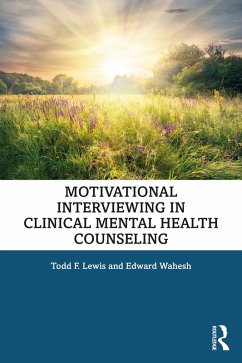 Motivational Interviewing in Clinical Mental Health Counseling (eBook, ePUB) - Lewis, Todd F.; Wahesh, Edward