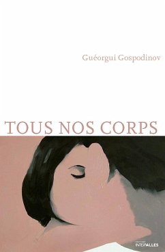 Tous nos corps (eBook, ePUB) - Gospodinov, Guéorgui