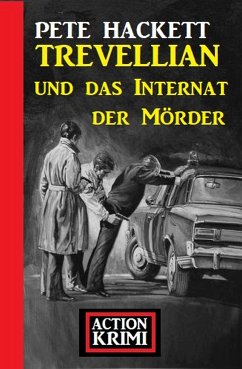 Trevellian und das Internat der Mörder: Action Krimi (eBook, ePUB) - Hackett, Pete