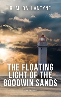 The Floating Light of the Goodwin Sands (eBook, ePUB) - M. Ballantyne, R.
