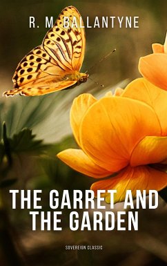 The Garret and the Garden (eBook, ePUB) - M. Ballantyne, R.