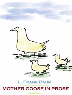 Mother Goose in Prose (Annotated) (eBook, ePUB) - Frank Baum, L.