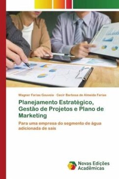 Planejamento Estratégico, Gestão de Projetos e Plano de Marketing - Gouveia, Wagner Farias;Almeida Farias, Cecir Barbosa de