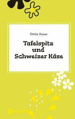 Tafelspitz und Schweizer Käse - Kaiser, Ottilie