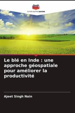 Le blé en Inde : une approche géospatiale pour améliorer la productivité - Nain, Ajeet Singh