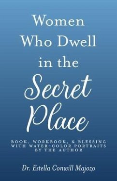Women Who Dwell in the Secret Place (eBook, ePUB) - Majozo, Estella Conwill Women Who Dwell in the Secret Place (eBook, ePUB) - Majozo, Estella Conwill