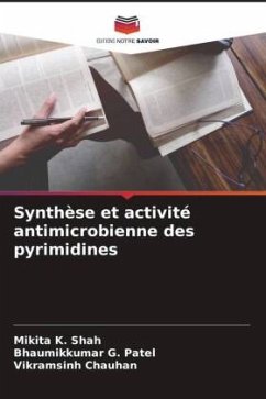 Synthèse et activité antimicrobienne des pyrimidines - Shah, Mikita K.;Patel, Bhaumikkumar G.;Chauhan, Vikramsinh